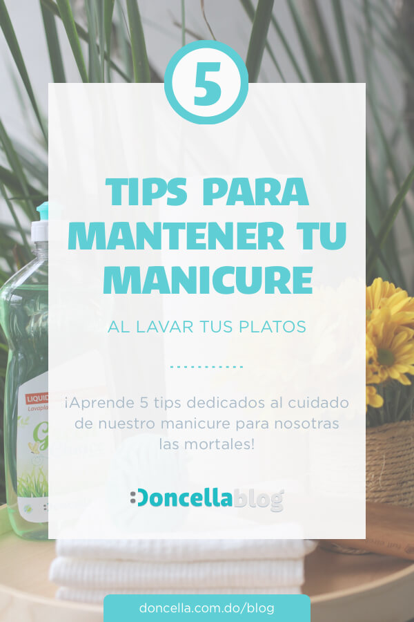 Tips para mantener tu manicure al fregar - Doncella Blog